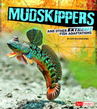 Title: Mudskippers and Other Extreme Fish Adaptations, Author: Jody S. Rake