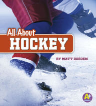 Title: All About Hockey, Author: Matt Doeden