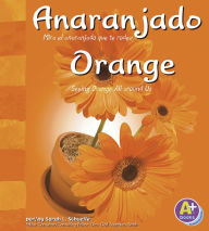 Anaranjado/Orange: Mira el anaranjado que te rodea/Seeing Orange All Around Us