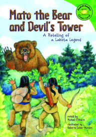 Title: Mato the Bear and Devil's Tower: A Retelling of a Lakota Legend, Author: Michael O'Hearn