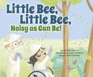 Title: Little Bee, Little Bee, Noisy as Can Be!, Author: Charles Ghigna