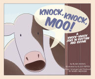 Title: Knock, Knock, Moo!: A Knock-Knock Joke in Rhythm and Rhyme, Author: Blake Hoena