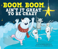 Title: Boom, Boom, Ain't It Great to Be Crazy, Author: Steven Anderson
