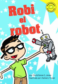 Title: Robi el robot, Author: Christianne C. Jones