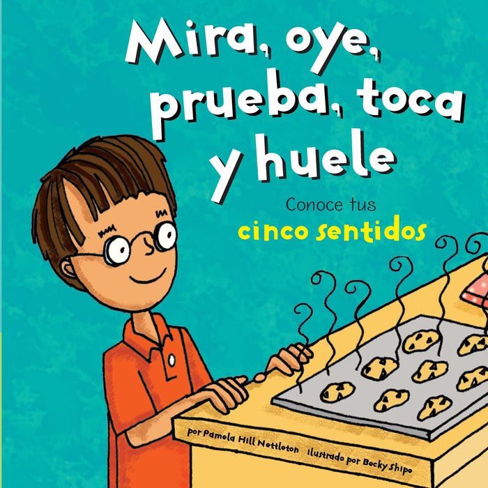 Mira, oye, prueba, toca y huele: Conoce tus cinco sentidos