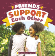 Title: Friends Support Each Other, Author: Megan Borgert-Spaniol