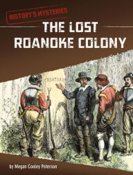 Title: The Lost Roanoke Colony, Author: Megan Cooley Peterson