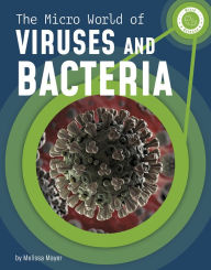 Title: The Micro World of Viruses and Bacteria, Author: Melissa Mayer