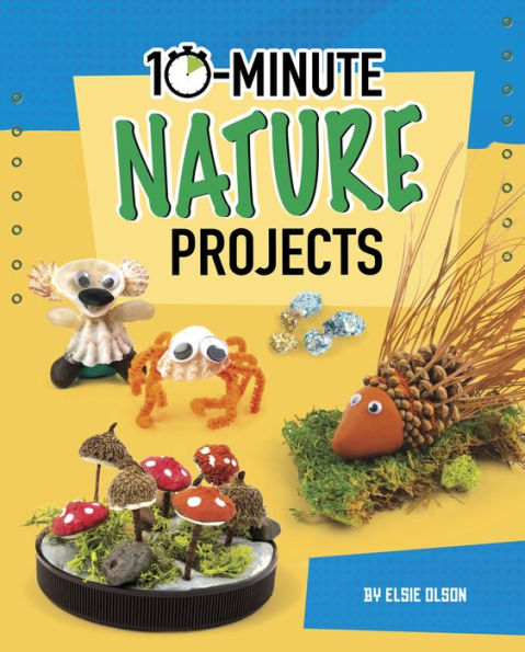 10-Minute Nature Projects