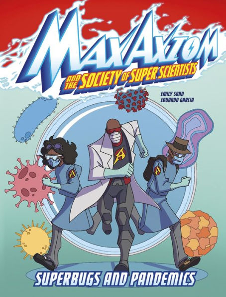 Superbugs and Pandemics: A Max Axiom Super Scientist Adventure