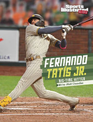 Title: Fernando Tatis Jr.: Big-Time Hitter, Author: Matt Chandler
