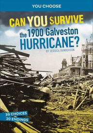 Title: Can You Survive the 1900 Galveston Hurricane?, Author: Jessica Gunderson
