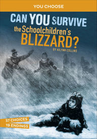 Title: Can You Survive the Schoolchildren's Blizzard?, Author: Ailynn Collins