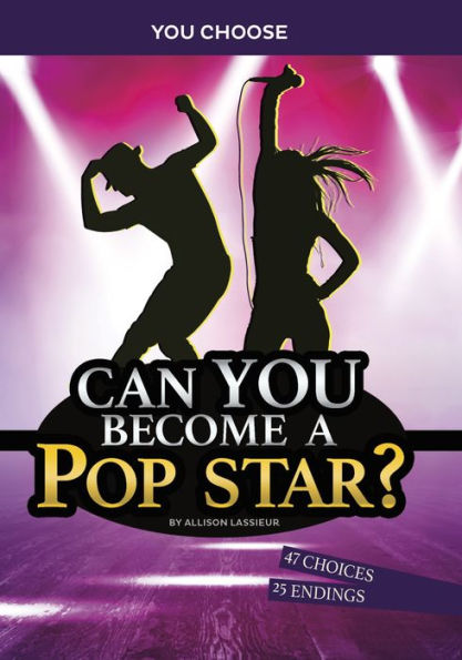 Can You Become a Pop Star?: An Interactive Adventure