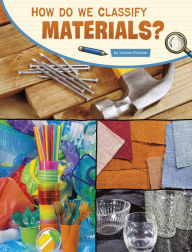 Title: How Do We Classify Materials?, Author: Yvonne Pearson