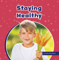 Title: Staying Healthy, Author: Ashley Richardson