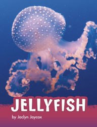 Title: Jellyfish, Author: Jaclyn Jaycox