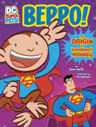 Title: Beppo!: The Origin of Superman's Monkey (DC Super-Pets Origin Stories), Author: Steve Korté