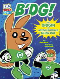 Title: B'dg!: The Origin of Green Lantern's Alien Pal (DC Super-Pets Origin Stories), Author: Steve Korté
