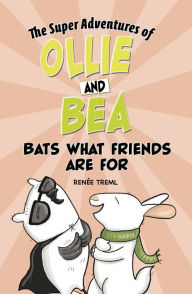 Title: Bats What Friends Are For, Author: Renée Treml