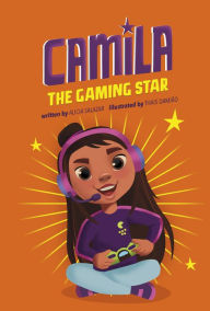 Title: Camila the Gaming Star, Author: Alicia Salazar
