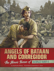 Title: Angels of Bataan and Corregidor: The Heroic Nurses of World War II, Author: Agnieszka Biskup