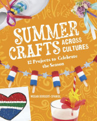 Title: Summer Crafts Across Cultures: 12 Projects to Celebrate the Season, Author: Megan Borgert-Spaniol