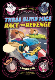 Title: Three Blind Mice Race for Revenge: A Graphic Novel, Author: Jasmine Walls