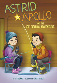 Title: Astrid and Apollo and the Ice Fishing Adventure, Author: V.T. Bidania