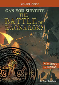 Title: Can You Survive the Battle of Ragnarök?: An Interactive Mythological Adventure, Author: Bruce Berglund