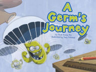 Title: A Germ's Journey, Author: Thom Rooke