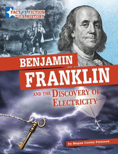 Benjamin Franklin and the Discovery of Electricity: Separating Fact from Fiction