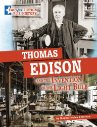 Title: Thomas Edison and the Invention of the Light Bulb: Separating Fact from Fiction, Author: Megan Cooley Peterson