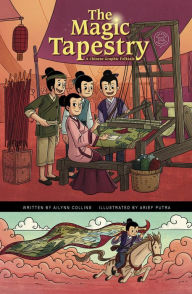 Title: The Magic Tapestry: A Chinese Graphic Folktale, Author: Ailynn Collins