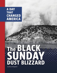 Title: The Black Sunday Dust Blizzard: A Day that Changed America, Author: Bruce Berglund