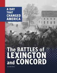 Title: The Battles of Lexington and Concord: A Day that Changed America, Author: Isaac Kerry