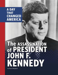 Title: The Assassination of President John F. Kennedy: A Day that Changed America, Author: Bruce Berglund