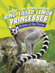 Title: Ring-Tailed Lemur Princesses: Rulers of the Troop, Author: Jaclyn Jaycox