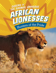 Title: African Lionesses: Hunters of the Pride, Author: Jaclyn Jaycox