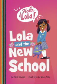 Download free accounts books Lola and the New School in English 9781666343885  by Keka Novales, Gloria Felix