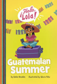 Free book downloads in pdf Guatemalan Summer (English literature) 9781666343892 by Keka Novales, Gloria Felix CHM PDB ePub