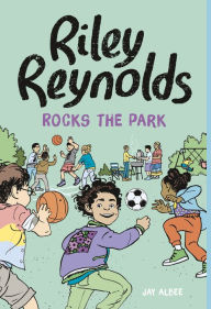 Title: Riley Reynolds Rocks the Park, Author: Jay Albee