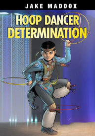 Title: Hoop Dancer Determination, Author: Jake Maddox
