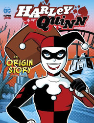 Title: Harley Quinn: An Origin Story, Author: Laurie S. Sutton