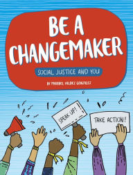 Title: Be a Changemaker, Author: Maribel Valdez Gonzalez