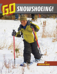 Title: Go Snowshoeing!, Author: Heather Bode