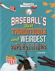 Title: Baseball's Best Traditions and Weirdest Superstitions, Author: Elliott Smith