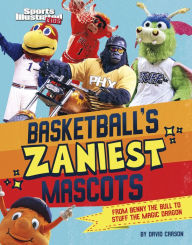 Title: Basketball's Zaniest Mascots: From Benny the Bull to Stuff the Magic Dragon, Author: David Carson