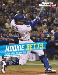 Title: Mookie Betts: Baseball Champion, Author: Matt Chandler