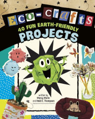 Title: Eco-Crafts: 40 Fun Earth-Friendly Projects, Author: Marcy Morin